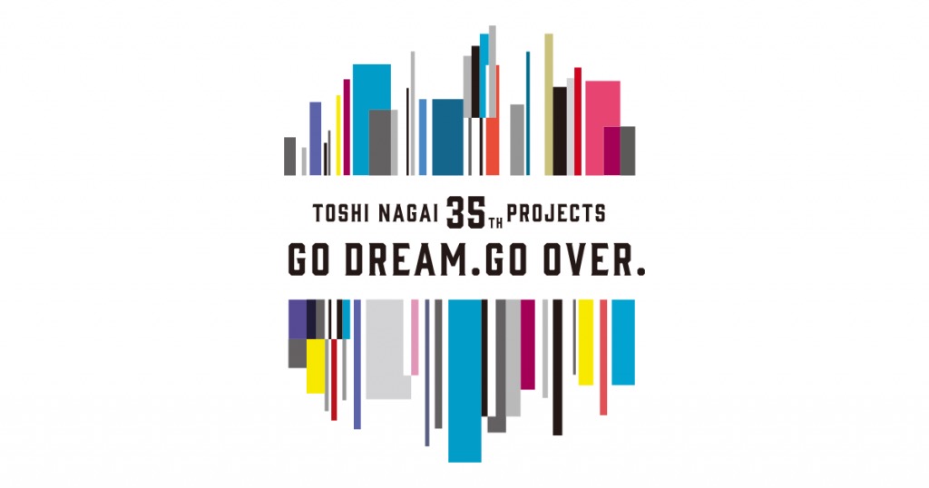 TOSHI NAGAI 35th PROJECTS”GO DREAM.GO OVER.”ver.40～TOSHI誕生祭特別編～