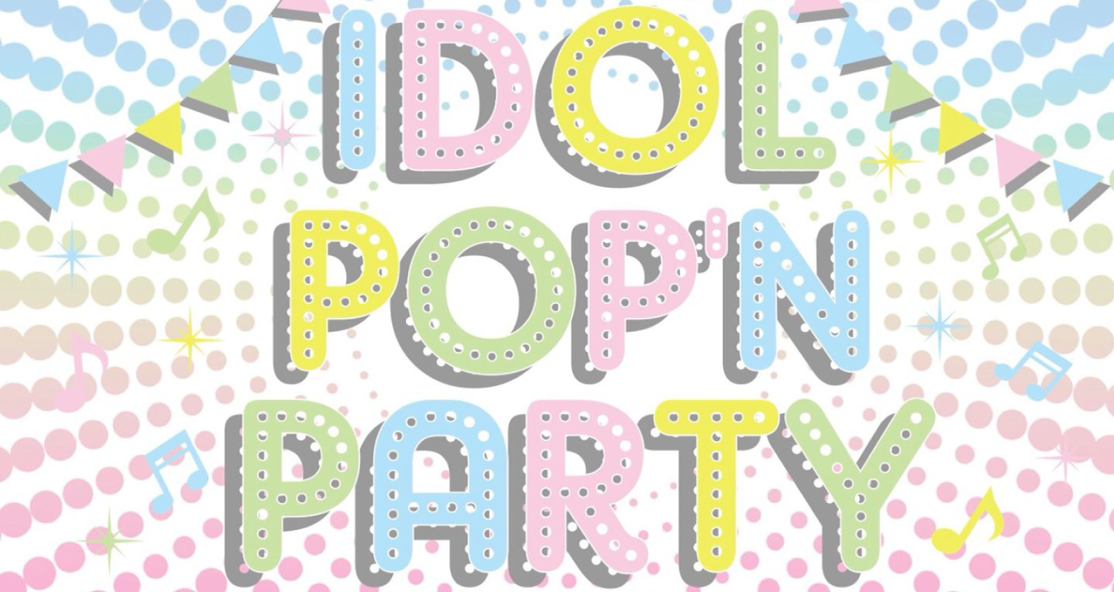 IDOL POP’n Party ～GW編～