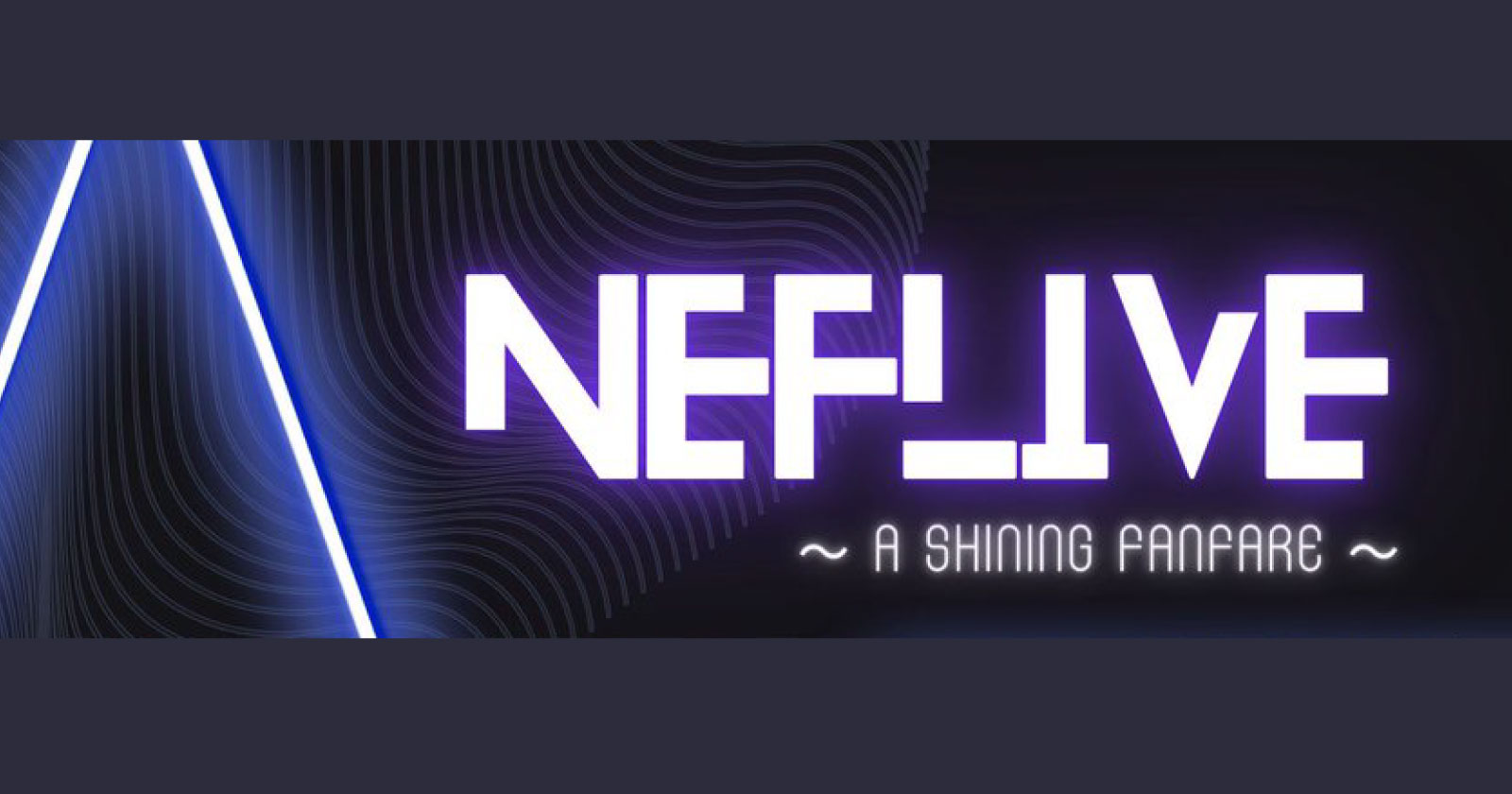 NEFRALISE 1stワンマンライブ『NEFLIVE 〜 A Shining Fanfare 〜』