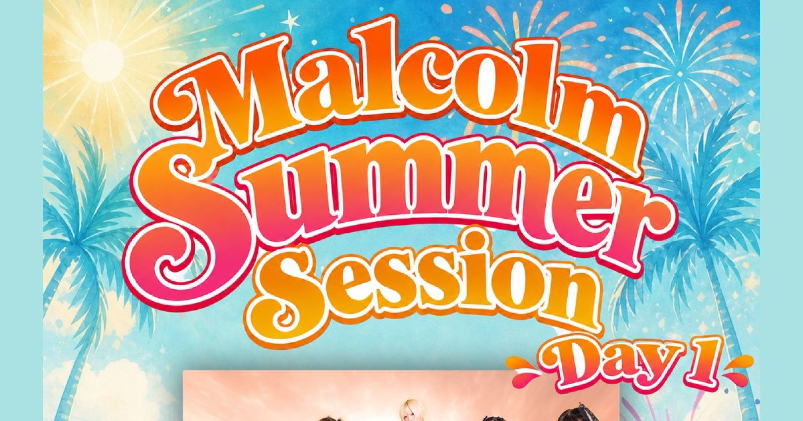 Malcolm Mask McLaren pre.「Malcolm Summer Session」Day 1