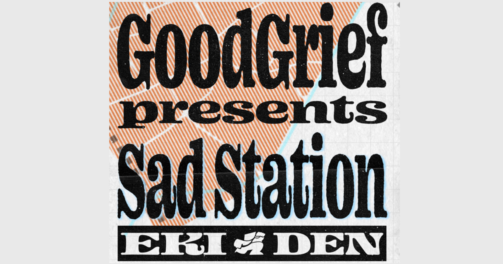 Good Grief Presents. SAD STATION “駅伝”